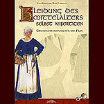 Kleidung des Mittelalters selbst anfertigen (Frau)